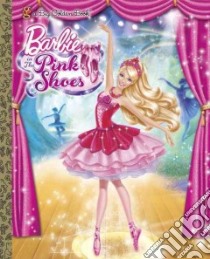 Barbie In the Pink Shoes libro in lingua di Depken Kristen L. (ADP), Golden Books Publishing Company (COR)