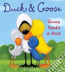 Goose Needs a Hug libro in lingua di Hills Tad