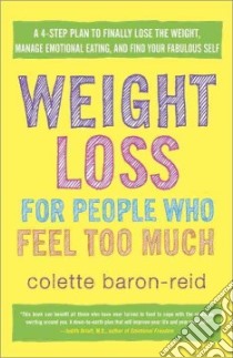 Weight Loss for People Who Feel Too Much libro in lingua di Baron-Reid Colette