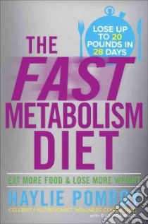The Fast Metabolism Diet libro in lingua di Pomroy Haylie, Adamson Eve (CON), Stark Bruce M. M.D. (FRW)