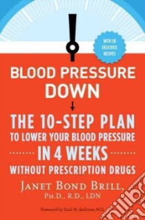 Blood Pressure Down libro in lingua di Brill Janet Bond Ph.D.