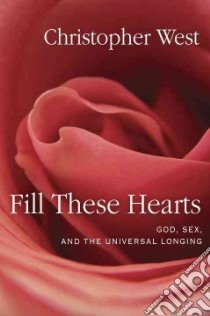 Fill These Hearts libro in lingua di West Christopher