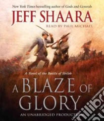 A Blaze of Glory (CD Audiobook) libro in lingua di Shaara Jeff, Michael Paul (NRT)