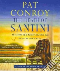 The Death of Santini (CD Audiobook) libro in lingua di Conroy Pat, Hill Dick (NRT)