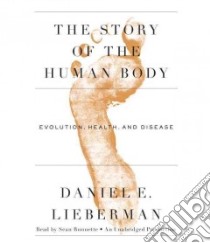The Story of the Human Body (CD Audiobook) libro in lingua di Lieberman Daniel E., Runnette Sean (NRT)