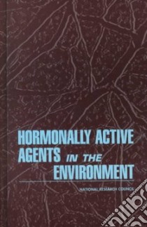 Hormonally Active Agents in the Environment libro in lingua di Committee on Harmonally Active Agents in the Environment National res, National Research Council (U. S.)