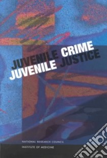 Juvenile Crime, Juvenile Justice libro in lingua di McCord Joan (EDT), National Research Council (U. S.), Widom Cathy Spatz (EDT), Crowell Nancy A. (EDT)