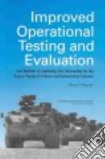 Improved Operational Testing and Evaluation and Methods of Combining Test Information for the Stryker Family of Vehicles and Related Army Systems libro in lingua di Not Available (NA)