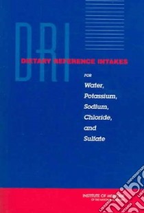 Dietary Reference Intakes For Water, Potassium, Sodium, Chloride, and Sulfate libro in lingua di Not Available (NA)