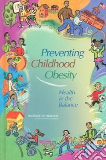 Preventing Childhood Obesity libro in lingua di Institute of Medicine (U. S.) Committee on Prevention of Obesity in Children and Youth, Koplan Jeffrey P. (EDT)