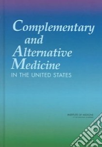 Complementary And Alternative Medicine in the United States libro in lingua di Not Available (NA)