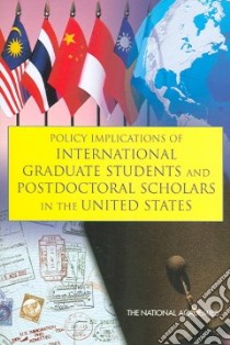 Policy Implications of International Graduate Students And Postdoctoral Scholars in the United States libro in lingua di Griffiths Phillip A. (EDT), National Research Council (U. S.)