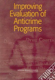 Improving Evaluation of Anticrime Programs libro in lingua di Lipsey Mark W. (EDT), Adams John L. (EDT), Gottfredson Denise C. (EDT), Pepper John V. (EDT), Weisburd David (EDT), National Research Council (U. S.)