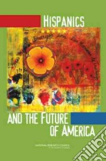 Hispanics And the American Future libro in lingua di National Research Council (U. S.), Tienda Marta (EDT), Mitchell Faith (EDT)