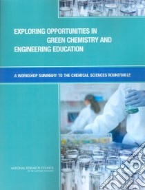 Exploring Opportunities in Green Chemistry and Engineering Education libro in lingua di Anastas Paul (EDT), Wood-Black Frankie (EDT), Masciangioli Tina (EDT), McGowan Ericka (EDT), Ruth Laura (EDT)