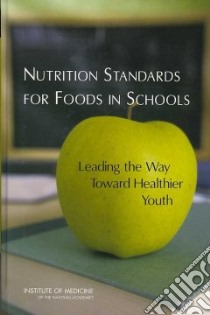 Nutrition Standards for Foods in Schools libro in lingua di Institute of Medicine (U. S.)