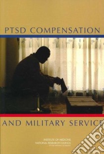 PTSD Compensation and Military Service libro in lingua di Institute of Medicine (U. S.)