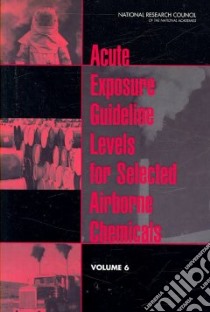 Acute Exposure Guideline Levels for Selected Airborne Chemicals libro in lingua di National Research Council (U. S.)