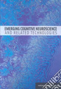 Emerging Cognitive Neuroscience and Related Technologies libro in lingua di National Research Council (U. S.)