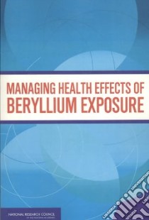Managing Health Effects of Beryllium Exposure libro in lingua di National Research Council (U. S.)