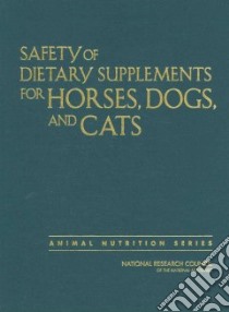Safety of Dietary Supplements for Horses, Dogs, and Cats libro in lingua di Riviere Jim E. (CON), Boothe Dawn M. (CON), Czarnecki-Maulden Gail L. (CON), Dzanis David A. (CON), Harris Patricia A. (CON)