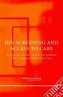HIV Screening and Access to Care libro in lingua di Institute of Medicine (U. S.)