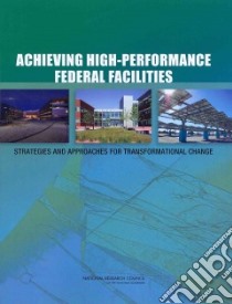 Achieving High-performance Federal Facilities libro in lingua di National Research Council (U. S.)