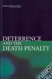 Deterrence and the Death Penalty libro in lingua di Nagin Daniel S. (EDT), Pepper John V. (EDT)