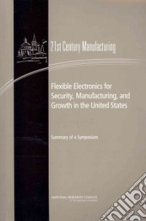 Flexible Electronics for Security, Manufacturing, and Growth in the United States libro in lingua di Shivakumar Sujai J.