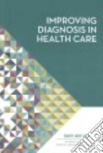 Improving Diagnosis in Health Care libro in lingua di Balogh Erin P. (EDT), Miller Bryan T. (EDT), Ball John R. (EDT)