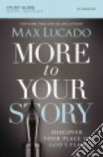 More to Your Story libro in lingua di Lucado Max, Harney Kevin (CON), Harney Sherry (CON)