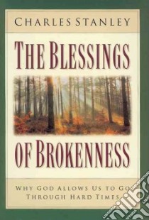 The Blessings of Brokenness libro in lingua di Stanley Charles