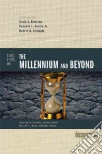 Three Views on the Millennium and Beyond libro in lingua di Blaising Craig A., Gentry Kenneth L., Strimple Robert B., Bock Darrell L. (EDT)
