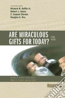 Are Miraculous Gifts for Today libro in lingua di Gaffin Richard B. Jr. (EDT), Saucy Robert L., Storms C. Samuel, Oss Douglas A., Grudem Wayne A. (EDT)