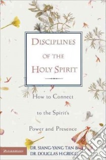Disciplines of the Holy Spirit libro in lingua di Tan Siang-Yang, Gregg Douglas H.