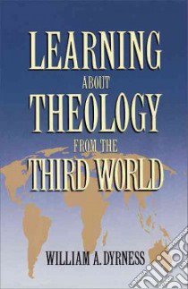 Learning About Theology from the Third World libro in lingua di Dyrness William A.