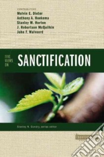Five Views on Sanctification libro in lingua di Dieter Melvin Easterday (EDT), Hoekema Anthony A., McQuilkin J. Robertson, Walvoord John F.
