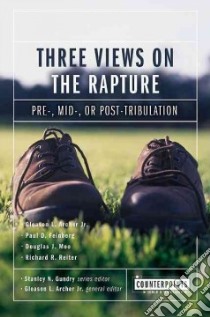 Three Views on the Rapture libro in lingua di Archer Gleason L. (EDT), Feinberg Paul D., Moo Douglas J., Retter Richard R.