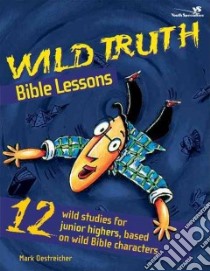 Wild Truth Bible Lessons libro in lingua di Oestreicher Mark