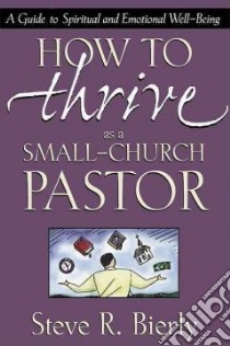 How to Thrive As a Small-Church Pastor libro in lingua di Bierly Steve R.