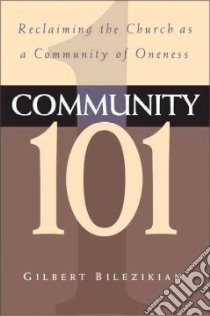 Community 101 libro in lingua di Bilezikian Gilbert