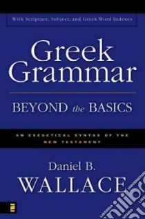 Greek Grammar Beyond the Basics libro in lingua di Wallace Daniel B.