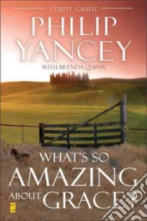 What's So Amazing About Grace? libro in lingua di Yancey Philip, Quinn Brenda