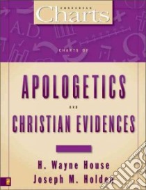 Charts Of Apologetics And Chrstian Evidences libro in lingua di House H. Wayne, Holden Joseph M.