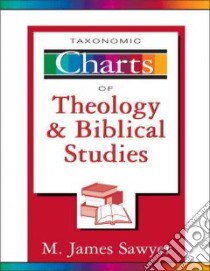 Taxonomic Charts of Theology and Biblical Studies libro in lingua di Sawyer M. James