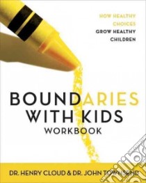 Boundaries With Kids Workbook libro in lingua di Cloud Henry, Townsend John Sims, Guest Lisa