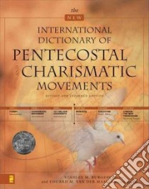 The New International Dictionary of Pentecostal and Charismatic Movements libro in lingua di Burgess Stanley M. (EDT), Van Der Maas Eduard M. (EDT)