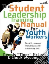 The Student Leadership Training Manual for Youth Workers libro in lingua di McLuen Dennis, Wysong Chuck