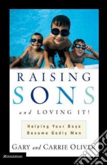 Raising Sons and Loving It! libro in lingua di Oliver Gary J., Oliver Carrie