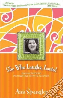 She Who Laughs, Lasts! libro in lingua di Spangler Ann (EDT)